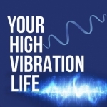 Your High Vibration Life Podcast – GreenSmoothieGirl