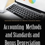 Accounting Methods &amp; Standards &amp; Bonus Depreciation: Selected Analyses