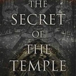 The Secret of the Temple: Earth Energies, Sacred Geometry, and the Lost Keys of Freemasonry