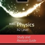 WJEC Physics for A2: Study and Revision Guide