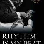 Rhythm is My Beat: Jazz Guitar Great Freddie Green and the Count Basie Sound