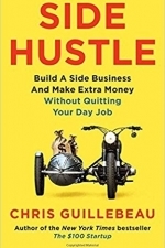Side Hustle: Build a Side Business and Make Extra Money - Without Quitting your Day Job