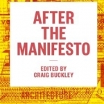 After the Manifesto: Writing, Architecture, and Media in a New Century