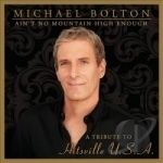 Ain&#039;t No Mountain High Enough: A Tribute to Hitsville U.S.A. by Michael Bolton