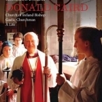 Donald Caird: Church of Ireland Bishop: Gaelic Churchman: A Life