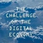 The Challenge of the Digital Economy: Markets, Taxation and Appropriate Economic Models