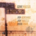 It Takes Two! by Kenny Wheeler