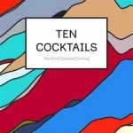 Ten Cocktails: The Art of Convivial Drinking