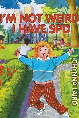 I&#039;m Not Weird, I Have Sensory Processing Disorder (SPD): Alexandra&#039;s Journey (2nd Edition) (Growing with Love Series)
