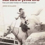 Ireland&#039;s Mr Show-Jumping: The Life and Times of Frank McGarry