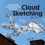 Cloud Sketching: Creative Drawing for Cloud Spotters and Daydreamers