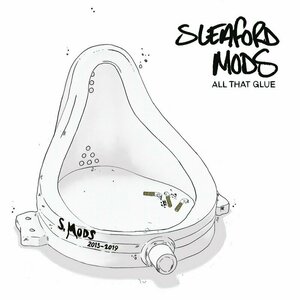 All That Glue by Sleaford Mods