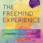 The FreeMind Experience: The Three Pillars of Absolute Happiness
