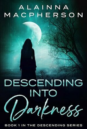 Descending Into Darkness (Descending #1)