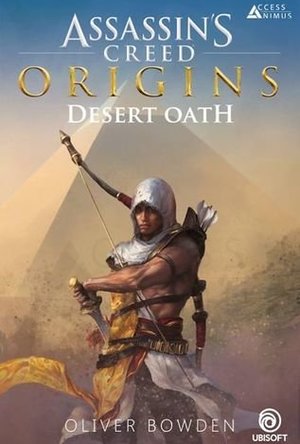 Desert Oath: The Official Prequel to Assassin&#039;s Creed Origins