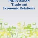 India-ASEAN Trade &amp; Economic Relations