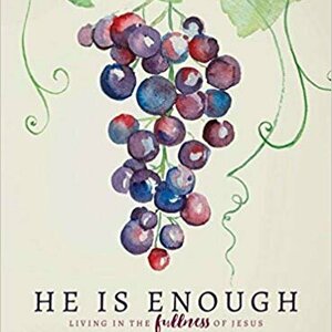 He is Enough: Living in the Fullness of Jesus, A Study in Colossians