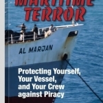 Maritime Terror: Protecting Yourself, Your Vessel, and Your Crew Against Piracy