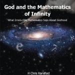 God &amp; the Mathematics of Infinity: What Irreducible Mathematics Says About Godhood