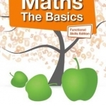 Maths the Basics Functional Skills Edition: The Basics