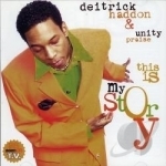 This Is My Story by Deitrick Haddon / Unity Praise