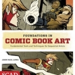 Foundations in Comic Book Art: SCAD Creative Essentials (Fundamental Tools and Techniques for Sequential Artists)