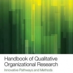 Handbook of Qualitative Organizational Research: Innovative Pathways and Methods