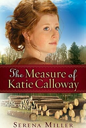 The Measure of Katie Calloway (Michigan Northwoods, #1)