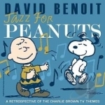 Jazz for Peanuts - A Retrospective of the Charlie Brown Television Themes Soundtrack by David Benoit