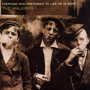 Everyone Who Pretended To Like Me Is Gone by The Walkmen