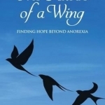 The Rustle of a Wing: Finding Hope Beyond Anorexia