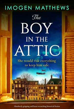The Boy in the Attic (Wartime Holland Book 3)
