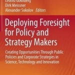 Deploying Foresight for Policy and Strategy Makers: Creating Opportunities Through Public Policies and Corporate Strategies in Science, Technology and Innovation: 2016