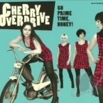 Go Prime Time, Honey! by Cherry Overdrive