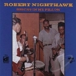 Bricks in My Pillow by Robert Nighthawk