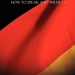 German: How to Speak and Write It