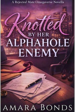 Knotted by Her Alphahole Enemy (Knotted by the Alphahole)