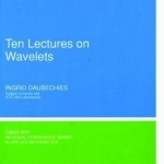 Ten Lectures on Wavelets