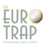 The Euro Trap: On Bursting Bubbles, Budgets, and Beliefs