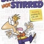 Shaken but Not Stirred: Amusing Antidotes to a Life with Parkinson&#039;s