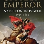 Citizen Emperor: Napoleon in Power 1799-1815