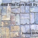 And the Cars Roll By by Joshua Rich