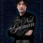 The Art of Neil Gaiman: The Visual Story of One of the World&#039;s Most Vital Creative Forces