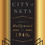 City of Nets: A Portrait of Hollywood in the 1940&#039;s