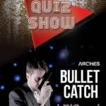 Quiz Show and Bullet Catch