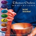Tibetan Chakra Meditations by Chris Michell / Ben Scott