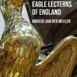 The Brass Eagle Lecterns of England
