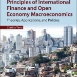 Principles of International Finance and Open Economy Macroeconomics: Theories, Applications, and Policies