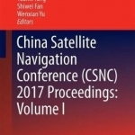 China Satellite Navigation Conference (CSNC) 2017 Proceedings: Volume I