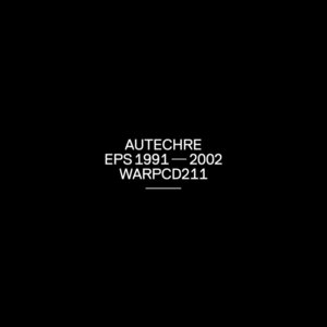 EPs 1991-2002 by Autechre
